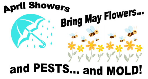 April Showers Bring May Flowers...and PESTS...and MOLD!